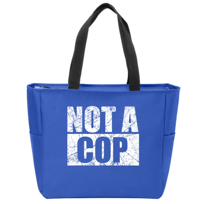 Not A Cop Design Gift Funny Police Cute Gift Zip Tote Bag