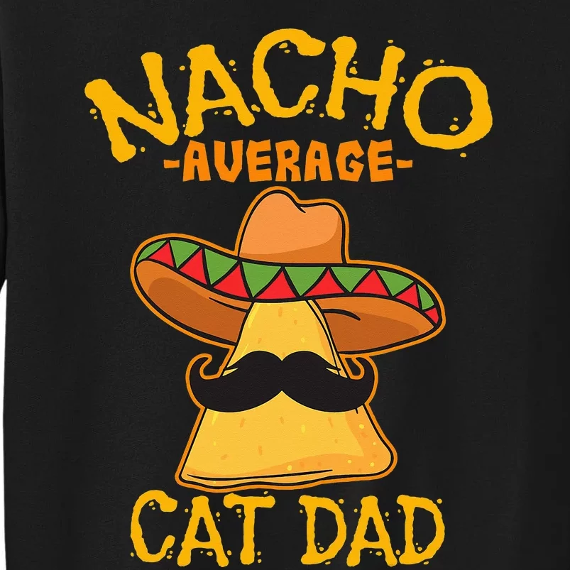 Nacho Average Cat Dad Cinco de Mayo Party Tall Sweatshirt