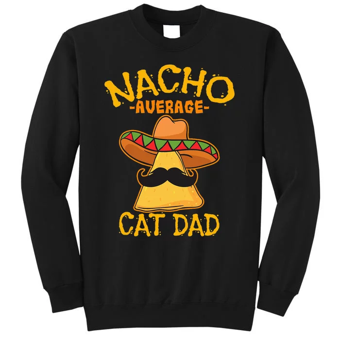 Nacho Average Cat Dad Cinco de Mayo Party Tall Sweatshirt