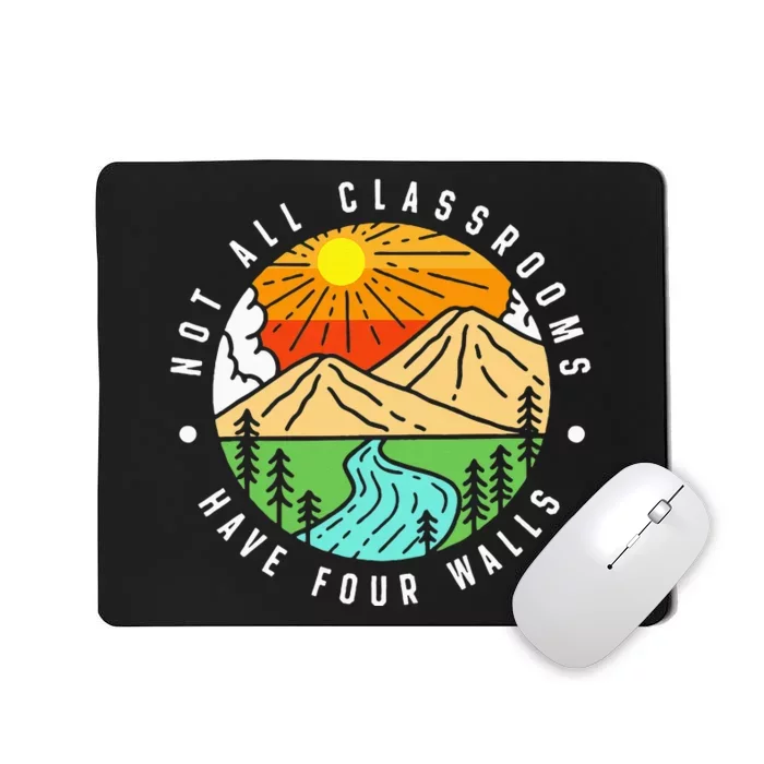 Not All Classrooms Have Four Walls Nature Lover Mousepad