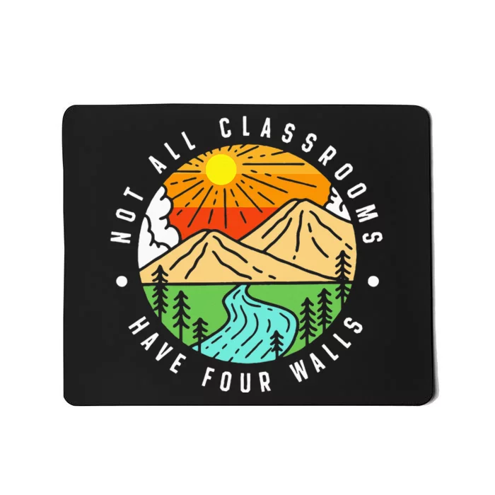 Not All Classrooms Have Four Walls Nature Lover Mousepad