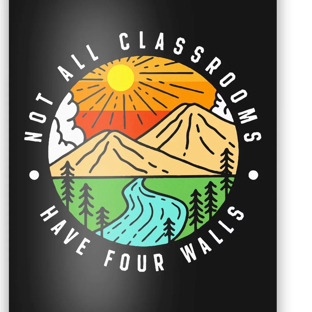 Not All Classrooms Have Four Walls Nature Lover Poster