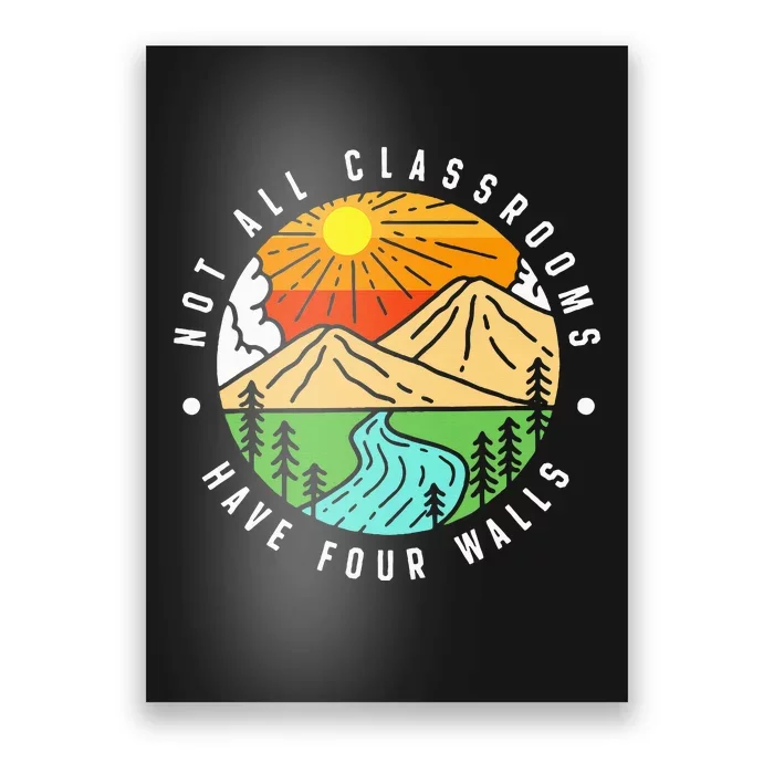 Not All Classrooms Have Four Walls Nature Lover Poster