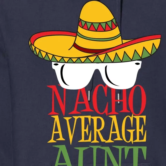 Nacho Average Aunt Premium Hoodie