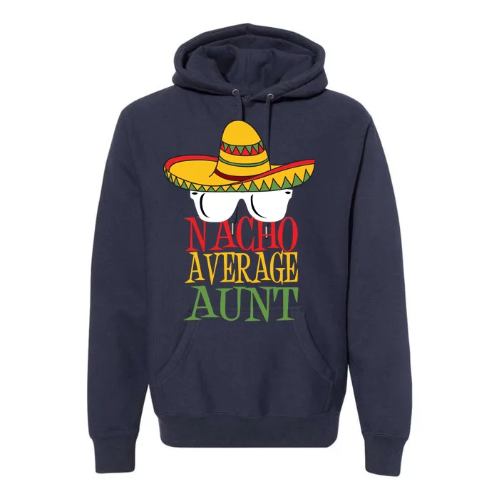 Nacho Average Aunt Premium Hoodie