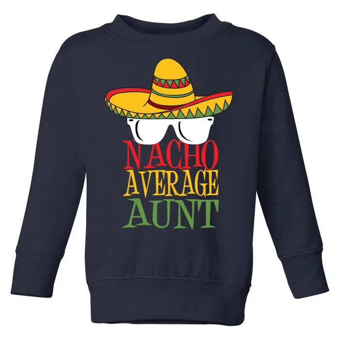 Nacho Average Aunt Toddler Sweatshirt