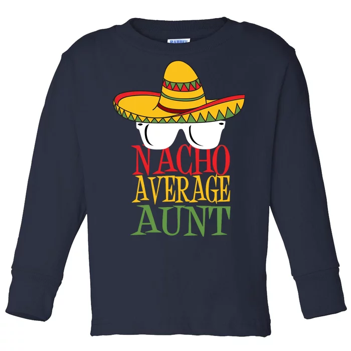 Nacho Average Aunt Toddler Long Sleeve Shirt