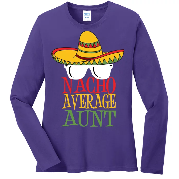 Nacho Average Aunt Ladies Long Sleeve Shirt