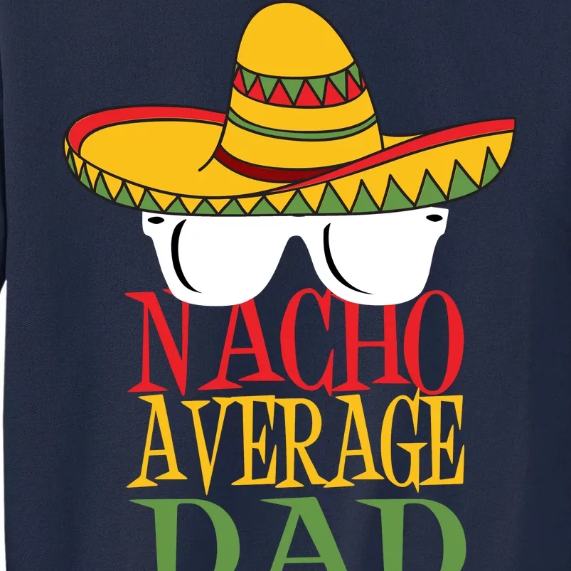 Nacho Average Dad Tall Sweatshirt