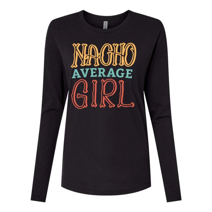 Nacho Average Girl Womens Cotton Relaxed Long Sleeve T-Shirt