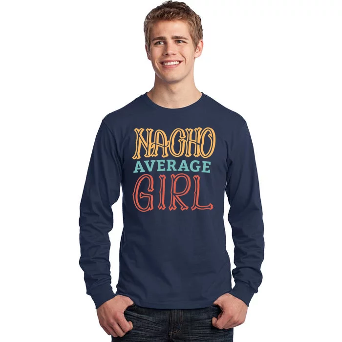 Nacho Average Girl Tall Long Sleeve T-Shirt