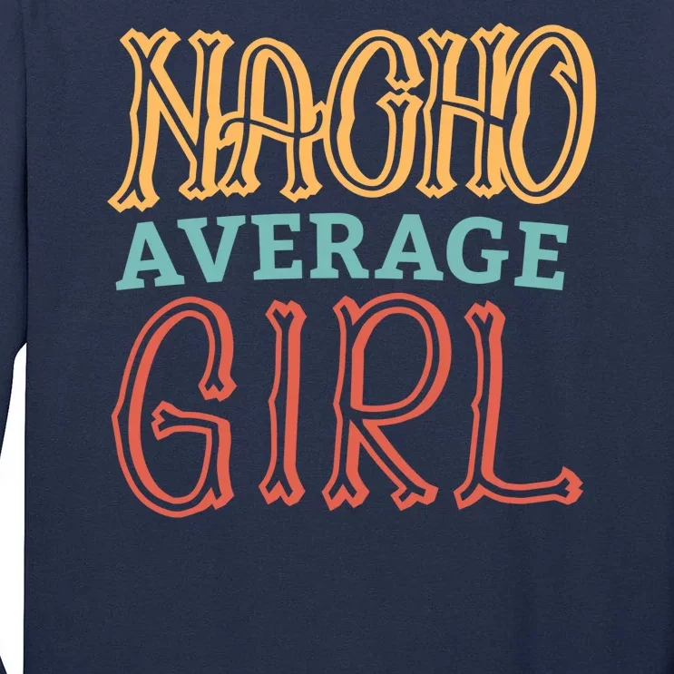 Nacho Average Girl Tall Long Sleeve T-Shirt