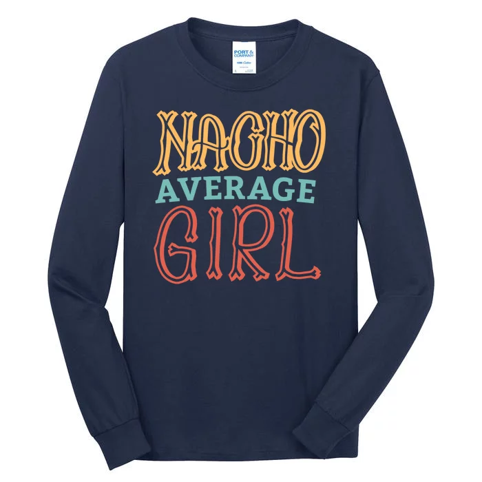 Nacho Average Girl Tall Long Sleeve T-Shirt