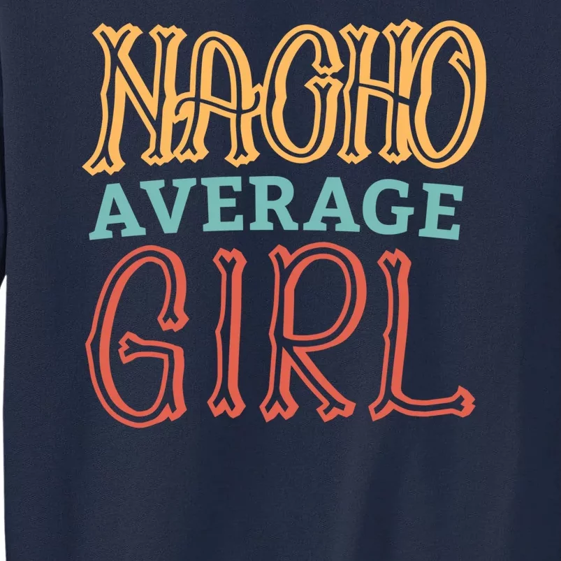 Nacho Average Girl Tall Sweatshirt