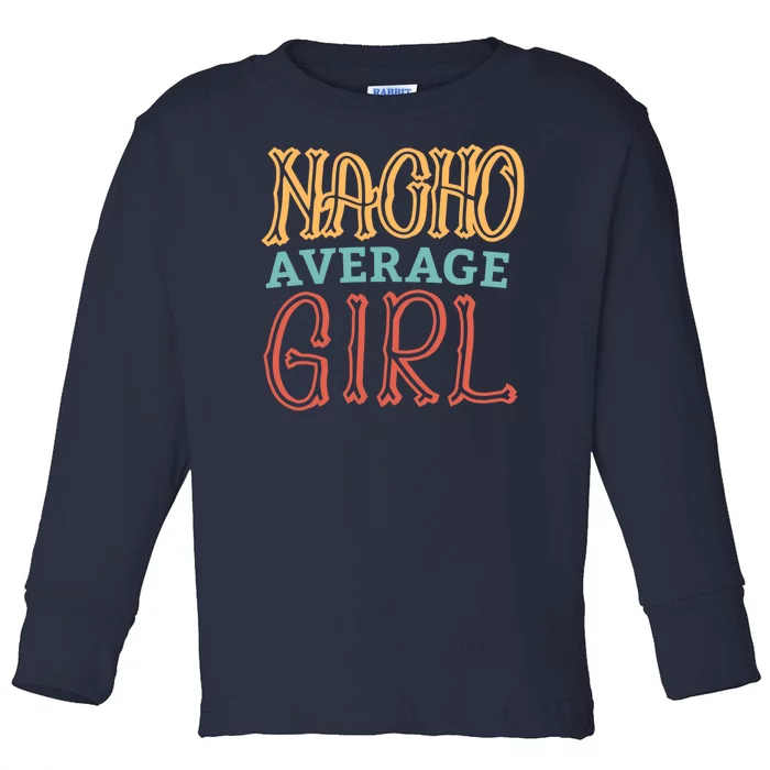 Nacho Average Girl Toddler Long Sleeve Shirt