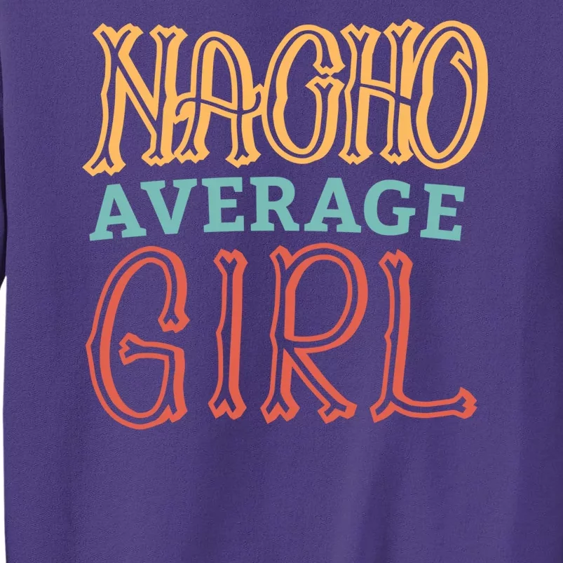 Nacho Average Girl Sweatshirt