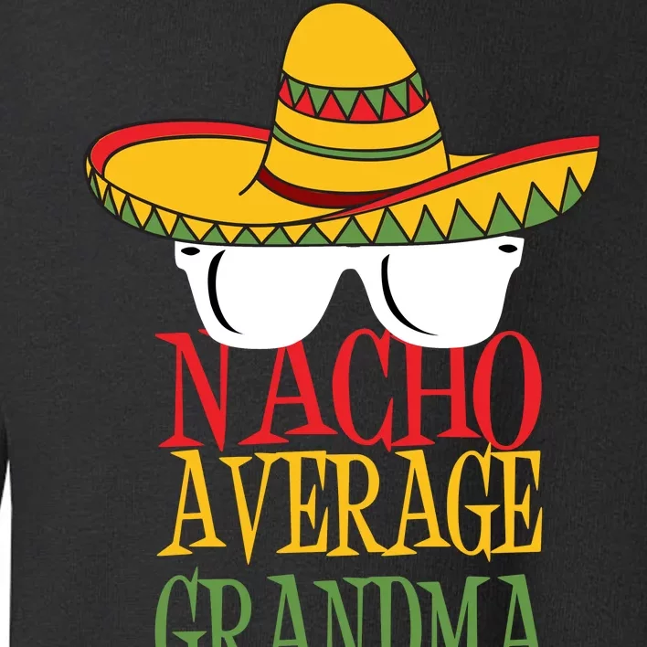 Nacho Average Grandma Toddler Sweatshirt