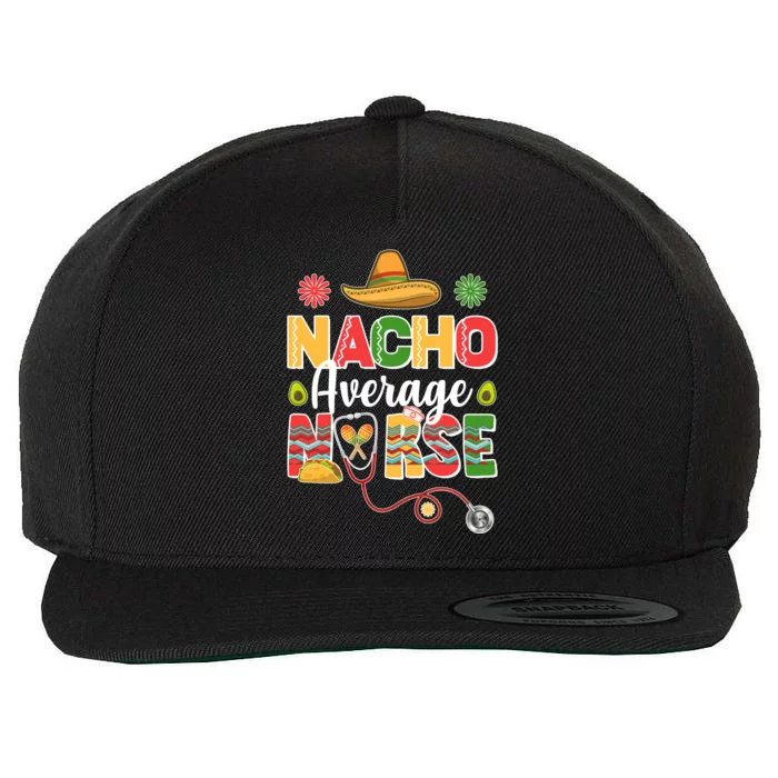 Nacho Average Nurse Cinco De Mayo Wool Snapback Cap