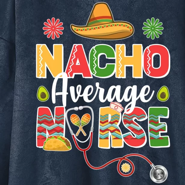 Nacho Average Nurse Cinco De Mayo Hooded Wearable Blanket