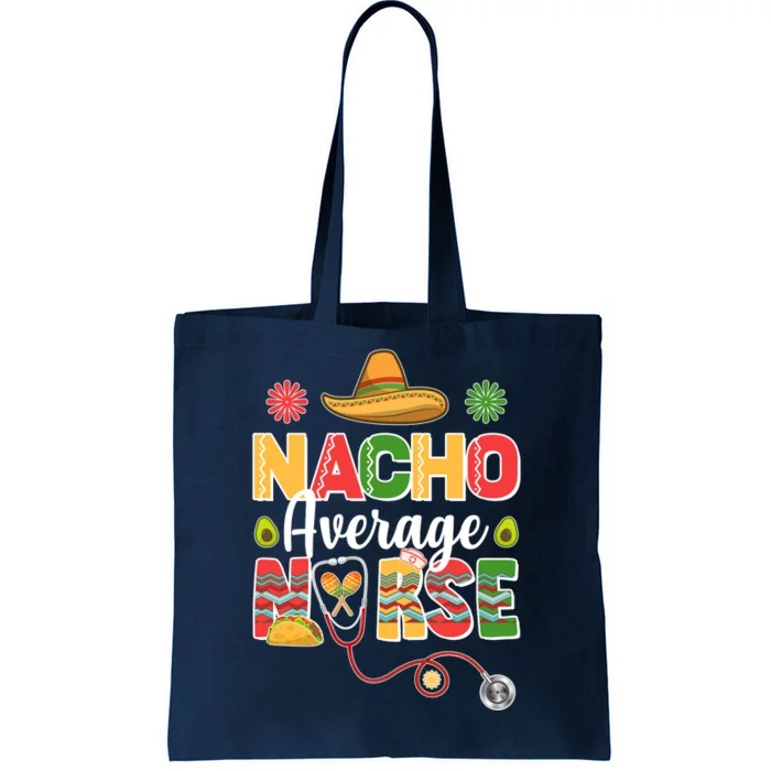 Nacho Average Nurse Cinco De Mayo Tote Bag