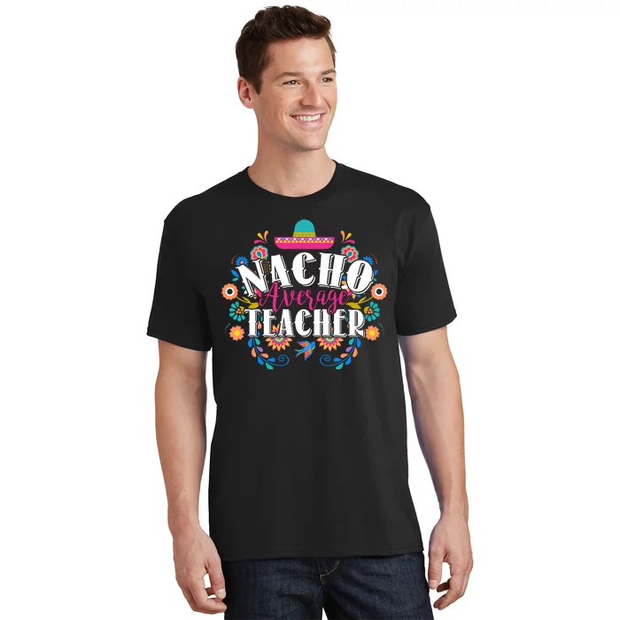 Nacho Average Teacher Cinco De Mayo T-Shirt