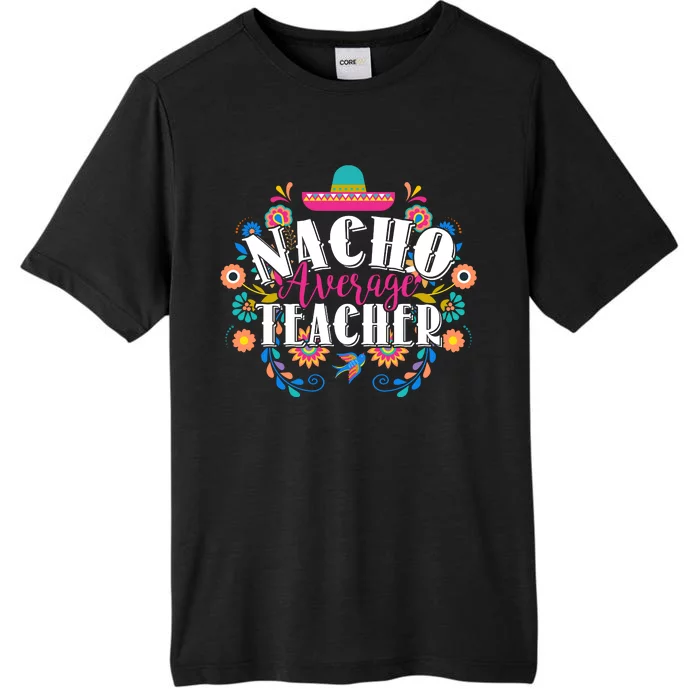 Nacho Average Teacher Cinco De Mayo ChromaSoft Performance T-Shirt