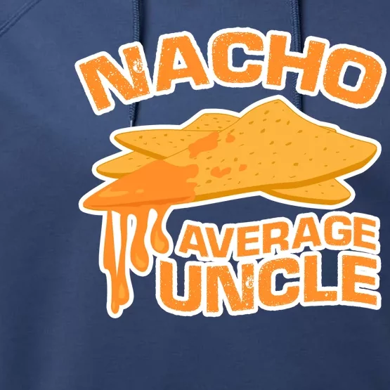 Nacho Average Uncle Funny Performance Fleece Hoodie