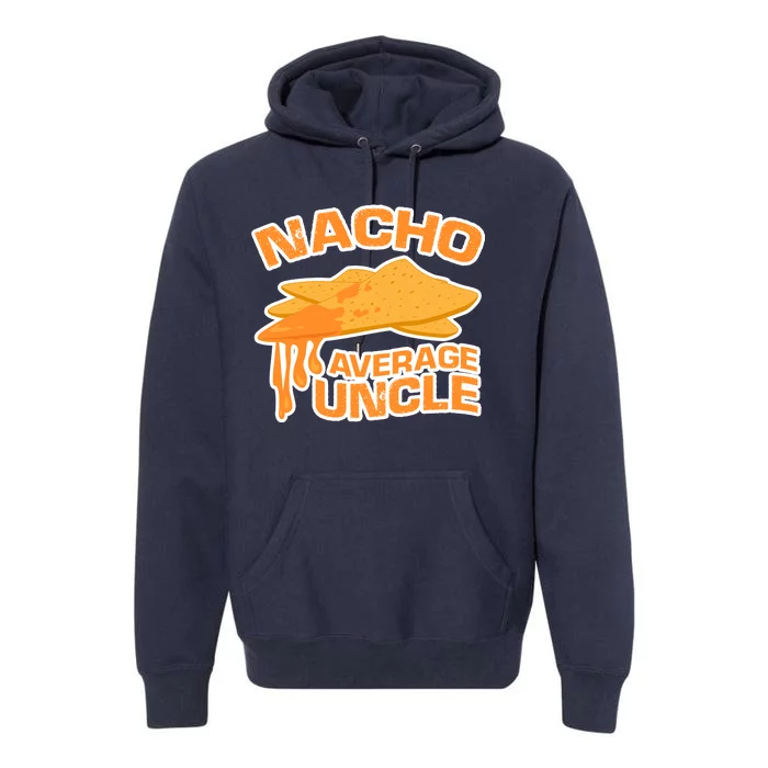 Nacho Average Uncle Funny Premium Hoodie