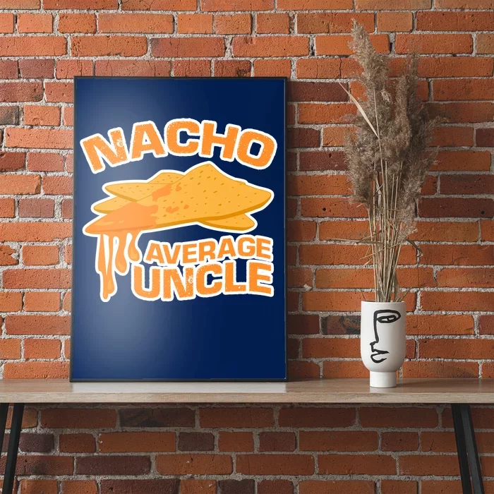 Nacho Average Uncle Funny Poster