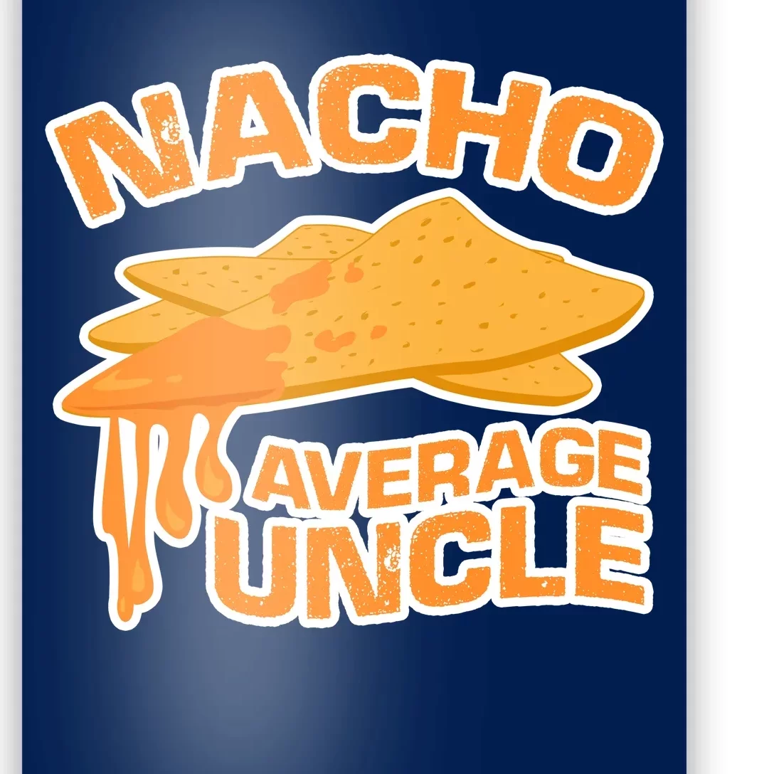 Nacho Average Uncle Funny Poster