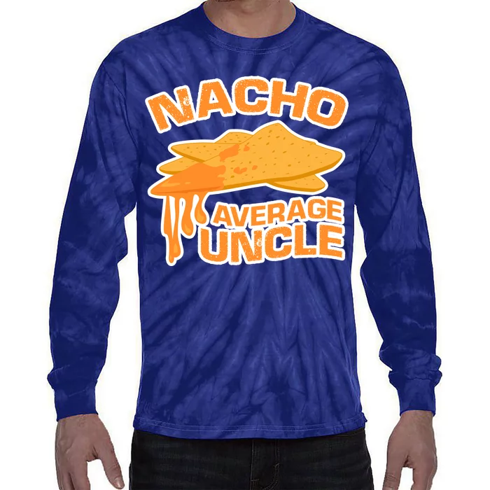 Nacho Average Uncle Funny Tie-Dye Long Sleeve Shirt