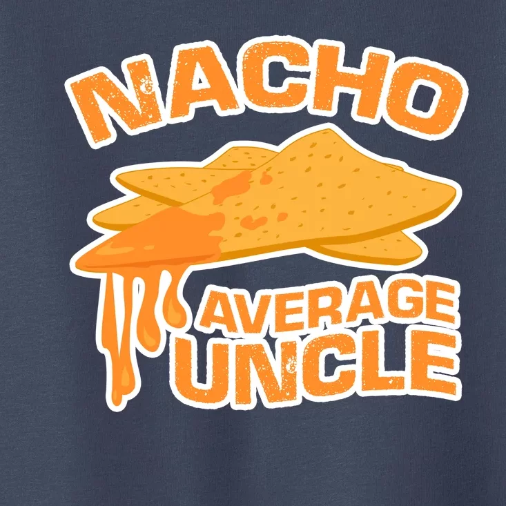 Nacho Average Uncle Funny Toddler T-Shirt