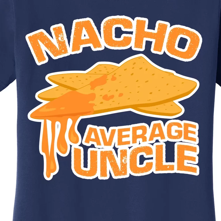 Nacho Average Uncle Funny Women's T-Shirt