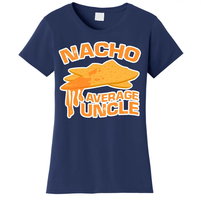 Nacho Average Uncle Funny Women's T-Shirt