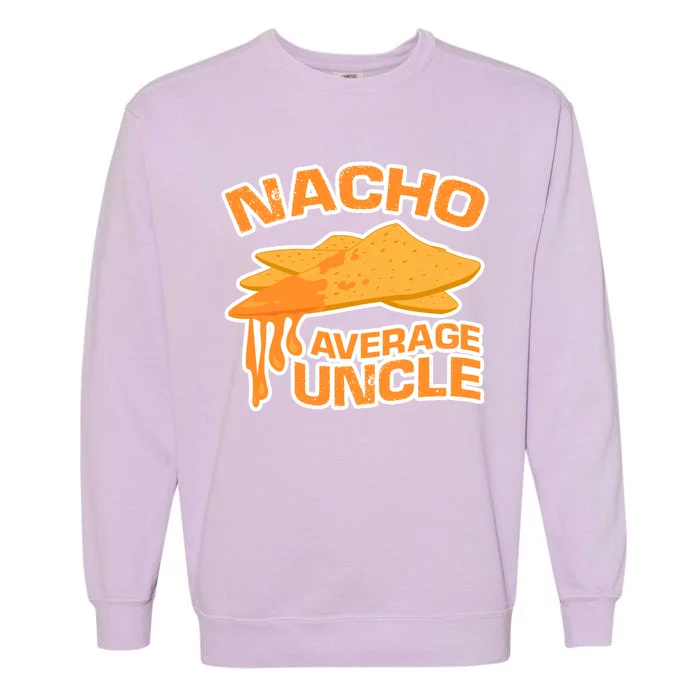 Nacho Average Uncle Funny Garment-Dyed Sweatshirt