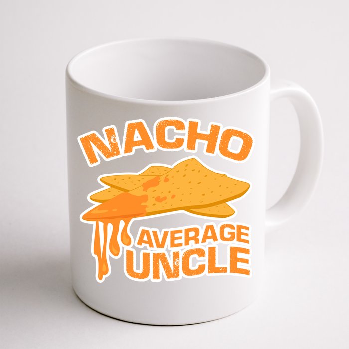 Nacho Average Uncle Funny Front & Back Coffee Mug