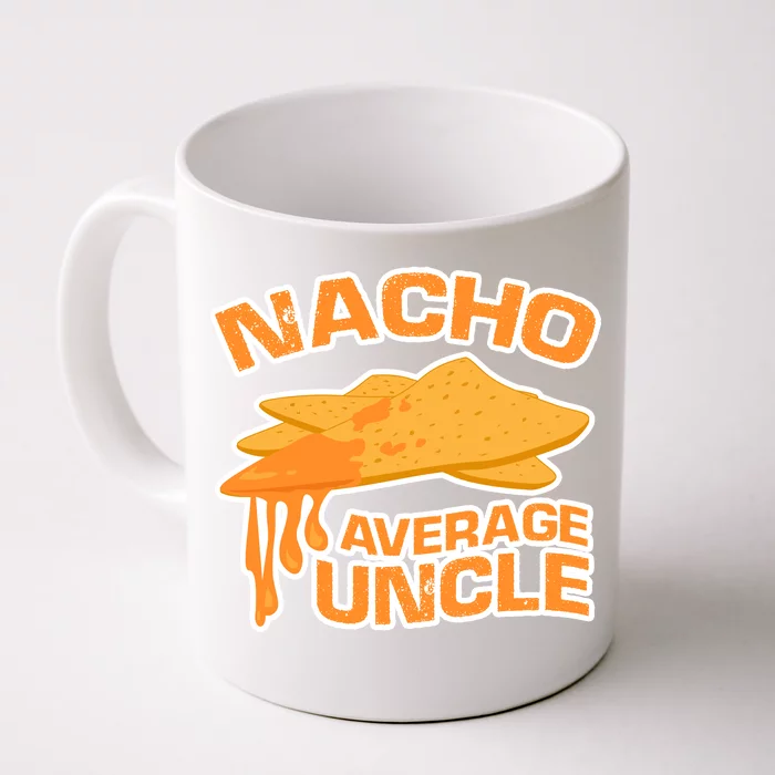 Nacho Average Uncle Funny Front & Back Coffee Mug