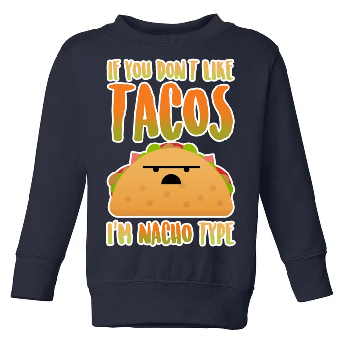 Nacho Type Taco Toddler Sweatshirt