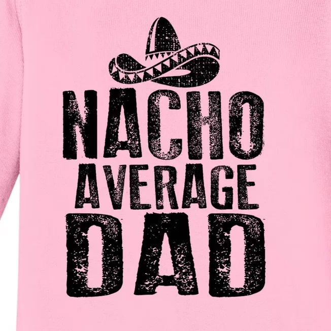 Nacho Average Dad Mexican Dish Daddy Cinco De Mayo Gift Baby Long Sleeve Bodysuit