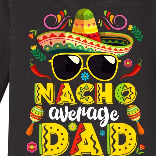 Nacho Average Dad Mexican Dish Daddy Cinco De Mayo Gift Baby Long Sleeve Bodysuit