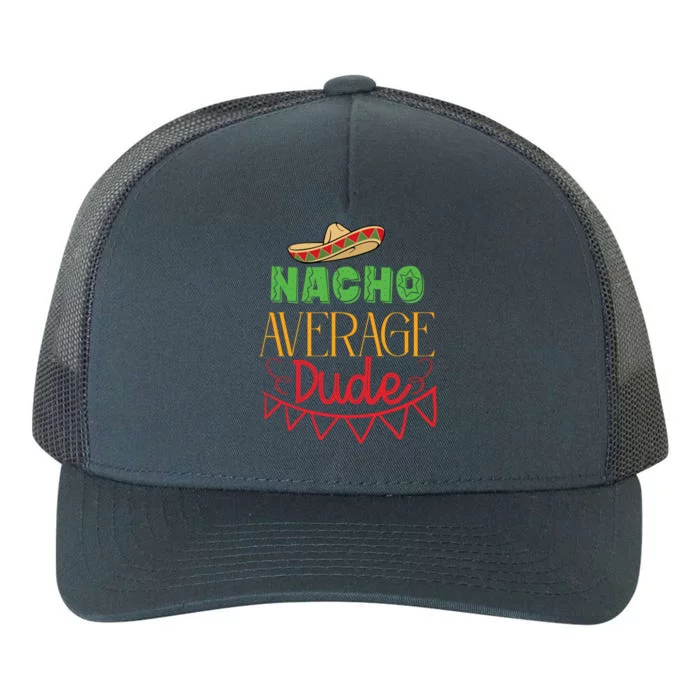 Nacho Average Dude Mexican Cinco De Mayo Yupoong Adult 5-Panel Trucker Hat