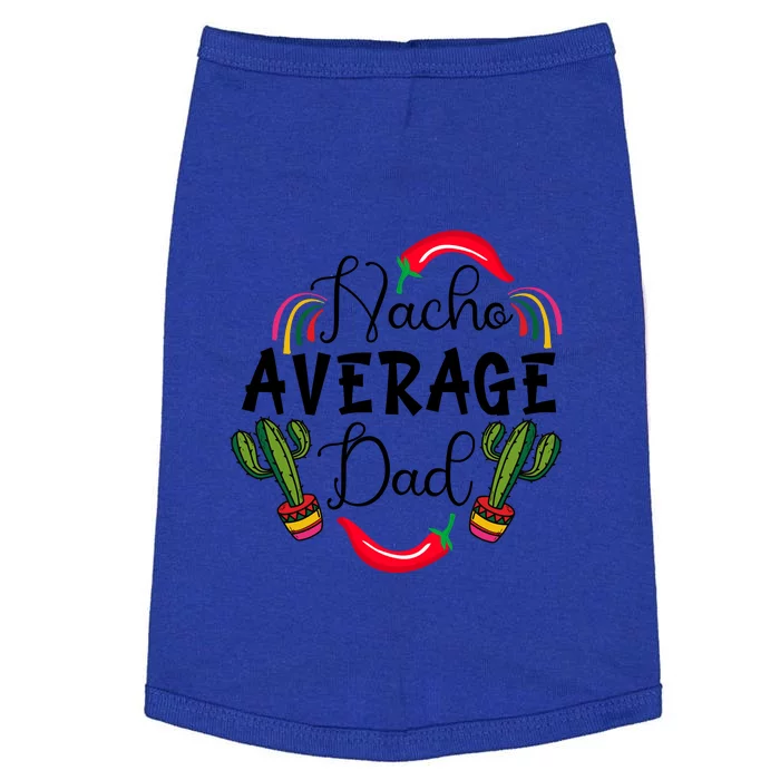 Nacho Average Dad Mexican Daddy Cinco De Mayo Father Fiesta Father's Day Doggie Tank