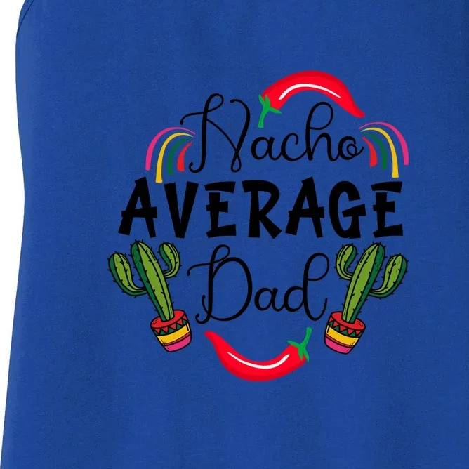 Nacho Average Dad Mexican Daddy Cinco De Mayo Father Fiesta Father's Day Women's Racerback Tank