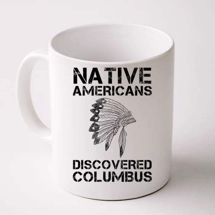 Native Americans Discovered Columbus Native American Day Gift Front & Back Coffee Mug