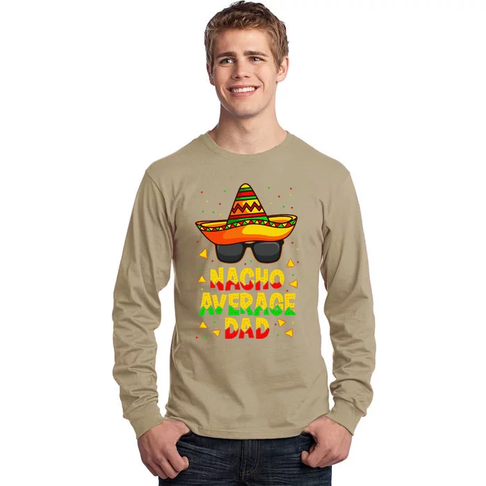 Nacho Average Dad Mexican Father Cinco De Mayo Daddy Fiesta Tall Long Sleeve T-Shirt