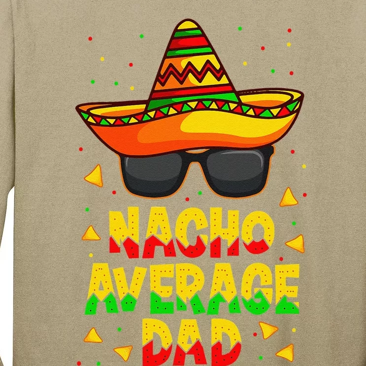 Nacho Average Dad Mexican Father Cinco De Mayo Daddy Fiesta Tall Long Sleeve T-Shirt