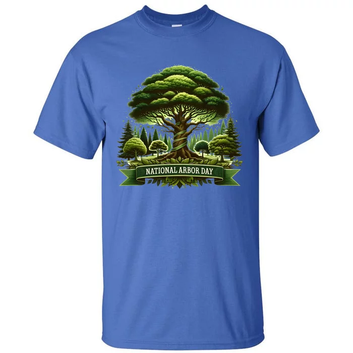 National Arbor Day Tree Care Happy Arbor Day Funny Gift Tall T-Shirt