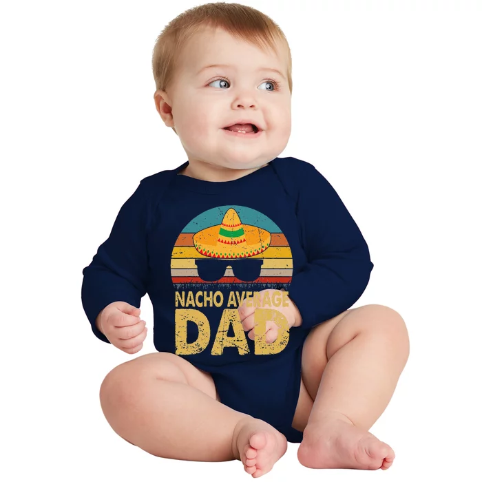 Nacho Average Dad Vintage Cinco De Mayo New Daddy To Be Baby Long Sleeve Bodysuit