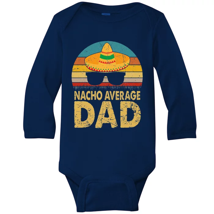 Nacho Average Dad Vintage Cinco De Mayo New Daddy To Be Baby Long Sleeve Bodysuit