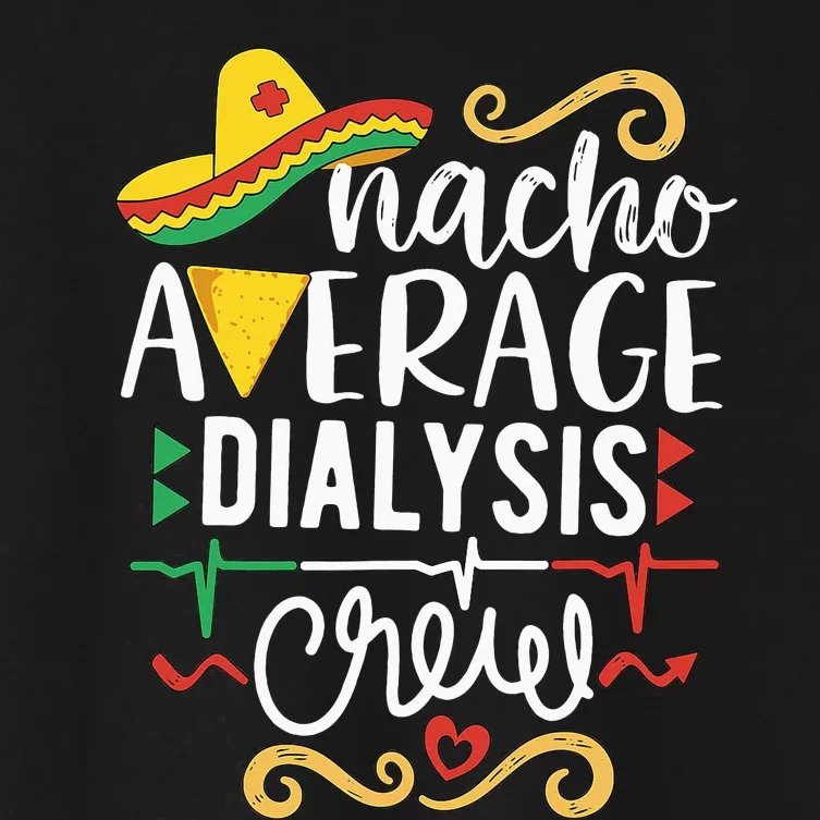 Nacho Average Dialysis Crew Dialysis Nurse Nephrology Techs Women's Crop Top Tee